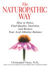 The Naturopathic Way (eBook): How to Detox, Find Quality Nutrition, and Restore Your Acid-Alkaline Balance